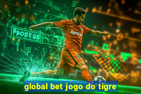 global bet jogo do tigre